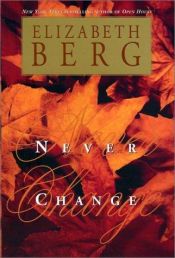 book cover of Never change by Elizabeth Berg