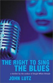 book cover of The Right To Sing The Blues (Alo Nudger Mystery) by John Lutz