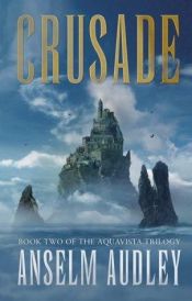 book cover of Crusade (Aquasilva Trilogy S.) by Anselm Audley