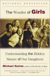 book cover of The Wonder of Girls : Understanding the Hidden Nature of Our Daughters by Michael Gurian