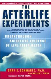 book cover of The Afterlife Experiments: Breakthrough Scientific Evidence of Life after Death by Gary E. Schwartz