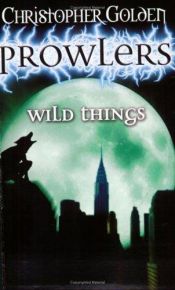 book cover of Wild Things (Prowlers 4) by Christopher Golden