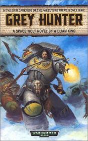book cover of Grey Hunter (Space Wolves) by William King