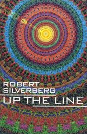 book cover of Up the line by Robert Silverberg