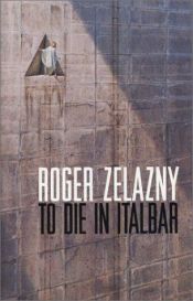 book cover of To Die In Italbar & A Dark Travelling by Ρότζερ Ζελάζνυ