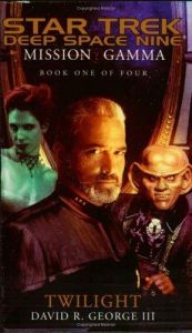 book cover of Star Trek Deep Space Nine: Mission Gamma, (Book 1), Twilight by David R. George, III