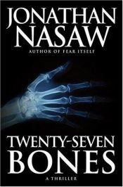 book cover of Twenty-Seven Bones by Jonathan Nasaw