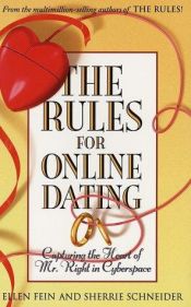book cover of The Rules for Online Dating: Capturing the Heart of Mr. Right in Cyberspace by Ellen Fein