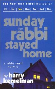 book cover of Sunday the Rabbi Stayed Home by Harry Kemelman
