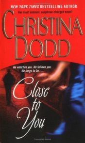 book cover of Close to you by Christina Dodd