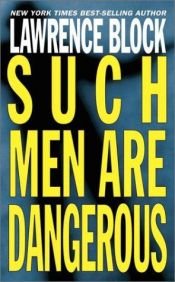 book cover of Such Men are Dangerous by Lawrence Block