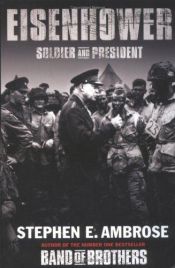 book cover of Eisenhower: Soldier and President by Stephen E. Ambrose
