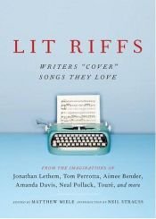 book cover of Lit Riffs : Writers "Cover" Songs They Love by Jonathan Lethem