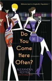 book cover of Do you come here often? by Alexandra Potter
