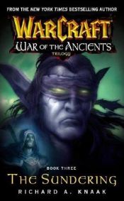 book cover of Warcraft: War of the Ancients: The Sundering Bk. 3 (War of the Ancients) by Richard A. Knaak