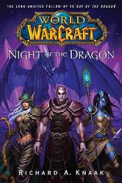 book cover of Warcraft: World of Warcraft: Night of the Dragon by Richard A. Knaak