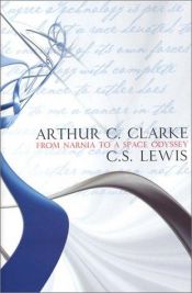book cover of From Narnia to a Space Odyssey : The War of Letters Between Arthur C. Clarke and C. S. Lewis by อาร์เทอร์ ซี. คลาร์ก