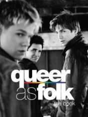 book cover of Queer as Folk : The Book by Paul Ruditis