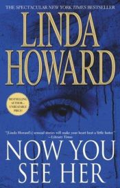 book cover of Now you see her by Linda Howard