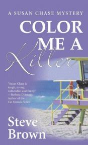 book cover of Color Me A Killer (A Susan Chase Mystery) by Steve Brown