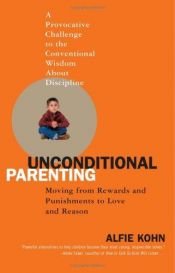 book cover of Unconditional Parenting: Moving from Rewards and Punishments to Love and Reason HARDCOVER - COPY 2 by Alfie Kohn