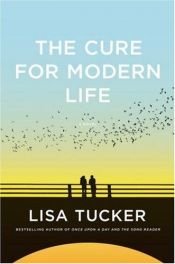 book cover of The Cure for Modern Life (2008) by Lisa Tucker