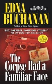book cover of The Corpse Had a Familiar Face by Edna Buchanan