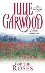book cover of For the Roses by Julie Garwood