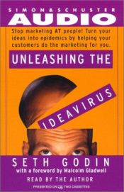 book cover of Unleashing the Ideavirus: Stop Marketing at People! Turn Your Ideas Into Epidemics by Helping Your Customers Do the Mark by Seth Godin