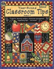 book cover of Year-round classroom tips : grades K-4 : projects, learning centers, classroom management, organizing tips-- and more! by Diane M. Hyde