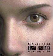 book cover of The Making of Final Fantasy: The Spirits Within by BradyGames