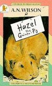 book cover of Hazel the Guinea-pig by A. N. Wilson