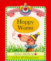 book cover of Happy Worm (Red Nose Readers) by Allan Ahlberg