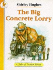 book cover of The Big Cement Mixer by Shirley Hughes