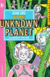 book cover of The Unknown Planet by Jean Ure