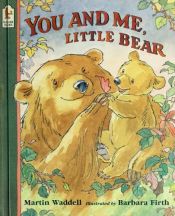 book cover of You and me, Little Bear by Martin Waddell