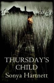 book cover of Thursday's Child by Sonya Hartnett