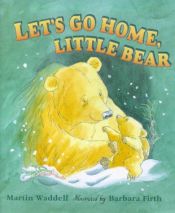 book cover of Let"s Go Home, Little Bear by Martin Waddell