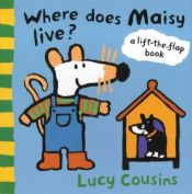 book cover of Where Does Maisy Live? by Lucy Cousins