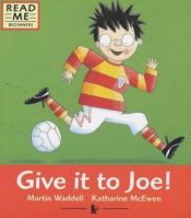 book cover of Give it to Joe! (Read Me) by Martin Waddell