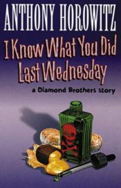 book cover of I Know What You Did Last Wednesday by Anthony Horowitz