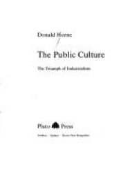book cover of The public culture : the triumph of industrialism by Donald Horne