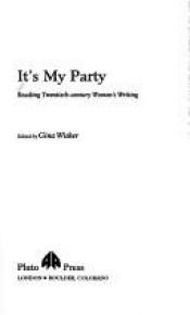 book cover of It's My Party: Reading Twentieth-century Women's Writing by Gina Wisker