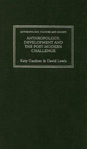 book cover of Anthropology, development, and the post-modern challenge by Katy Gardner