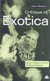 book cover of Critique of exotica : music, politics, and the culture industry by John Hutnyk