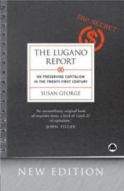 book cover of The Lugano Report: On Preserving Capitalism in the Twenty-First Century by Susan George
