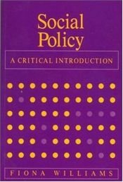 book cover of Social Policy: A Critical Introduction - Issues of Race, Gender and Class by Fiona Williams