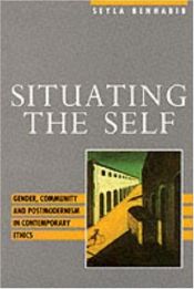 book cover of Situating the Self by Seyla Benhabib