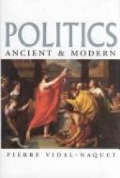 book cover of Politics ancient and modern by Pierre Vidal-Naquet