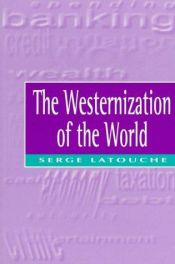 book cover of L' occidentalizzazione del mondo: saggio sul significato, la portata e i limiti dell'uniformazione planetaria by Serge Latouche